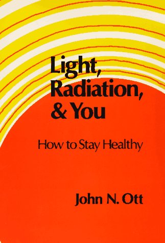 Book cover: Light, Radiation, and You by John Ott